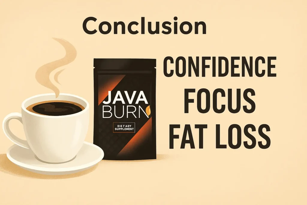 A coffee cup with the tagline Transformation starts here and a happy, inspired person beside it conveying a hopeful conclusion. A coffee cup placed next to a Java Burn packet, with the words 'Confidence', 'Focus', and 'Fat Loss' displayed around it—highlighting the product’s benefits. Set against a warm, motivational background.