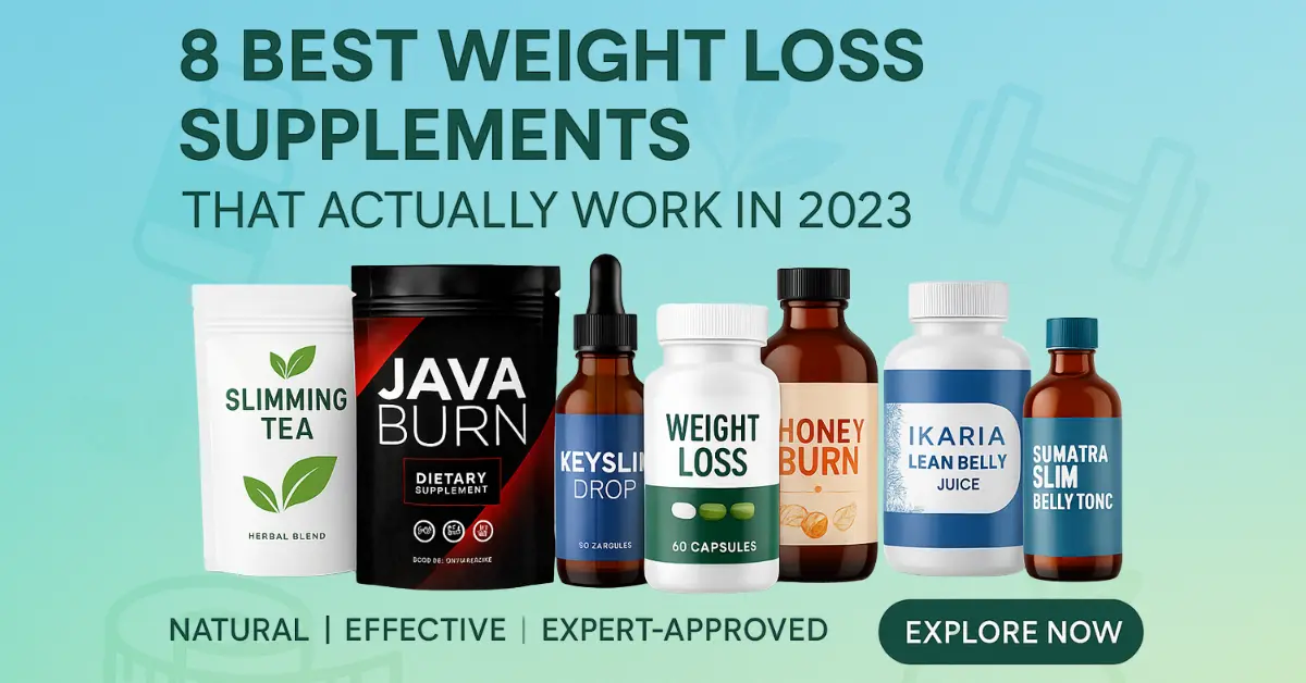 Top 8 best weight loss supplements in 2023 including Slimming Tea, Java Burn, Keyslim Drop, Weight Loss Capsules, Honey Burn, Ikaria Lean Belly Juice, and Sumatra Slim Belly Tonic with a call to a